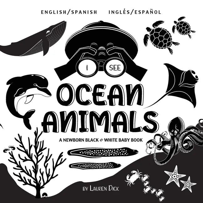 I See Ocean Animals: Bilingual (English / Spanish) (Inglés / Español) A Newborn Black & White Baby Book (High-Contrast Design & Patterns) (Whale, Dolp - Paperback