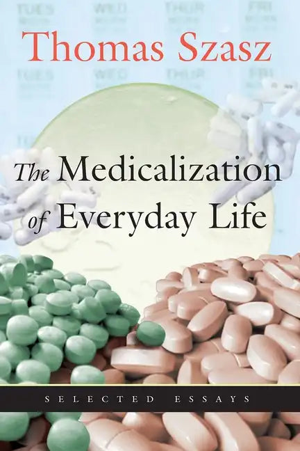 The Medicalization of Everyday Life: Selected Essays - Paperback