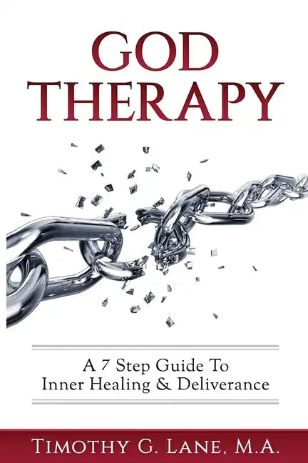 God Therapy: A 7 Step Guide to Inner Healing & Deliverance - Paperback
