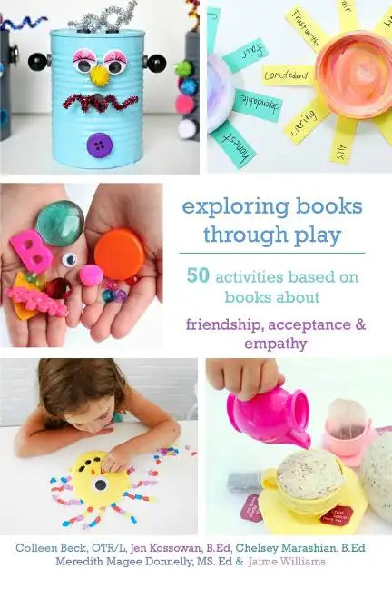 Exploring Books Through Play: 50 Activities Based on Books About Friendship, Acceptance and Empathy - Paperback