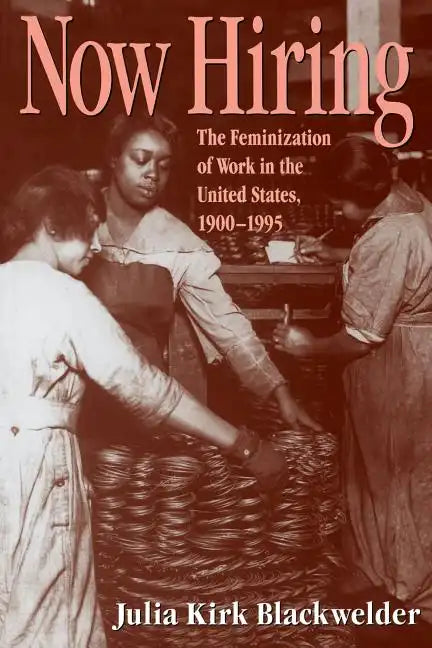 How Hiring: The Feminization of Work in the United States, 1900-1995 - Paperback