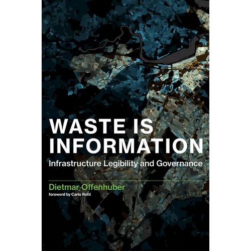 Waste Is Information: Infrastructure Legibility and Governance - Paperback
