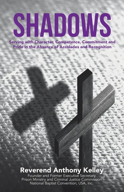 Shadows: Serving with Character, Competence, Commitment and Pride in the Absence of Accolades and Recognition - Paperback