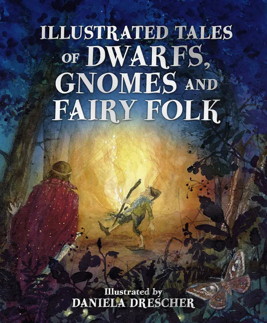 Illustrated Tales of Dwarfs, Gnomes and Fairy Folk - Hardcover
