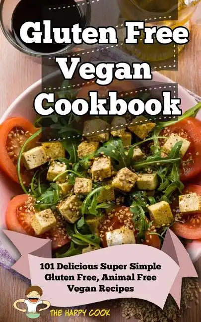 Gluten Free Vegan Cookbook: 101 Delicious Super Simple Gluten Free, Animal Free Vegan Recipes - Paperback