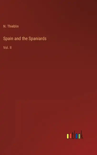 Spain and the Spaniards: Vol. II - Hardcover