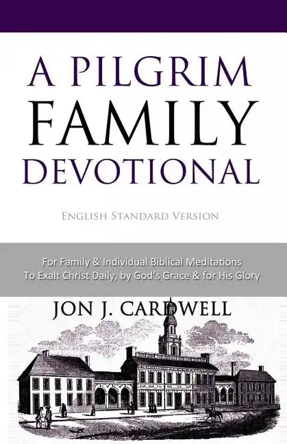 A Pilgrim Family Devotional: English Standard Version - Paperback