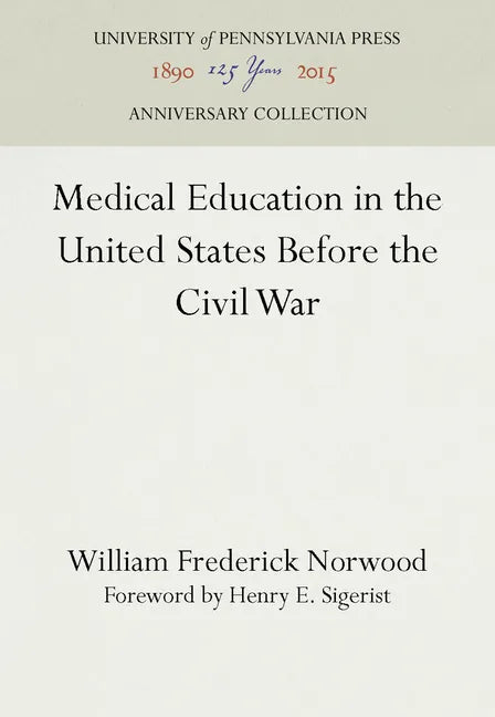 Medical Education in the United States Before the Civil War - Hardcover
