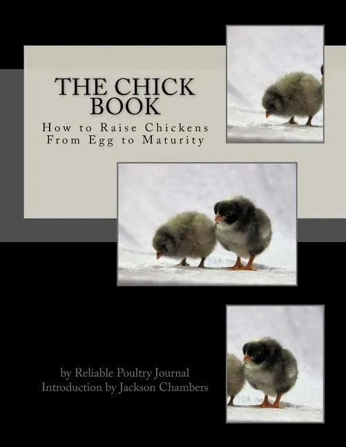 The Chick Book: How to Raise Chickens From Egg to Maturity - Paperback