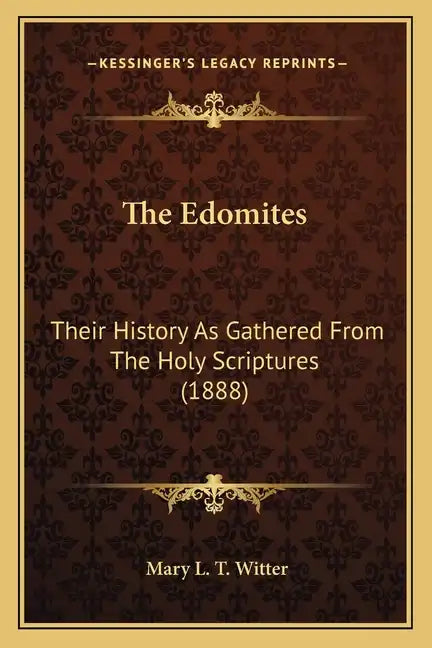 The Edomites: Their History As Gathered From The Holy Scriptures (1888) - Paperback