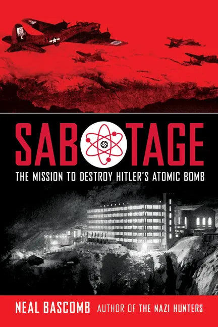 Sabotage: The Mission to Destroy Hitler's Atomic Bomb (Scholastic Focus) - Paperback
