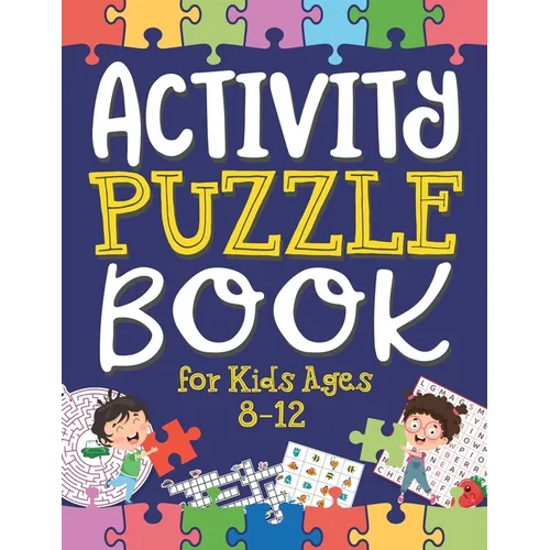 Activity Puzzle Book for Kids Ages 8-12: Captivating Challenges including Mazes, Word Games, Logic Puzzles, Crosswords, Sudoku, and More to Engage You - Paperback