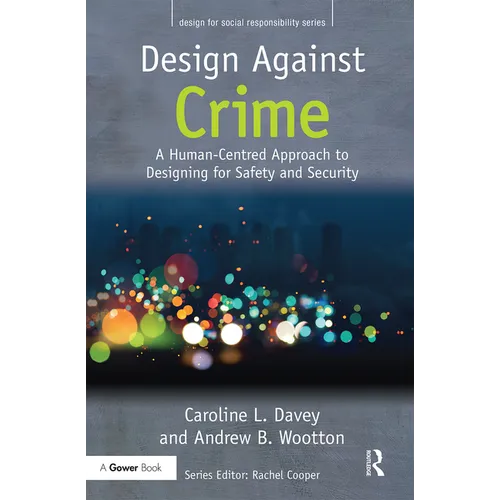 Design Against Crime: A Human-Centred Approach to Designing for Safety and Security - Paperback