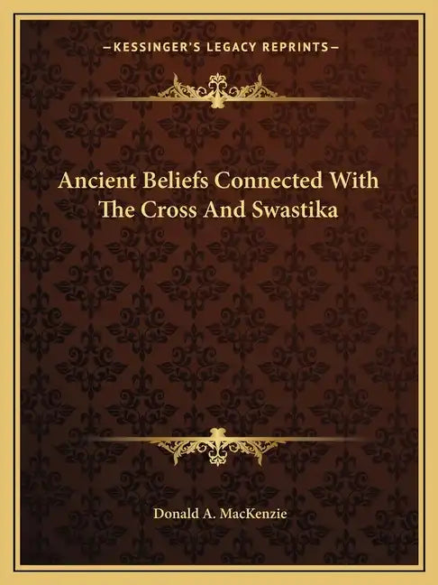 Ancient Beliefs Connected with the Cross and Swastika - Paperback