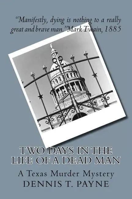 Two Days In The Life of a Dead Man: A Texas Murder Mystery - Paperback