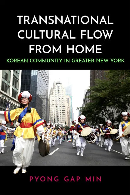 Transnational Cultural Flow from Home: Korean Community in Greater New York - Paperback