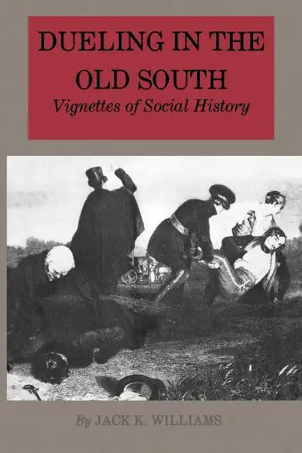 Dueling in the Old South: Vignettes of Social History - Paperback