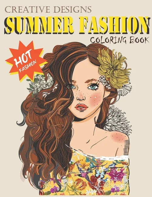 Creative Designs Summer Fashion Coloring Book: Hot fashion, Lady fashions, 40 sheets, Size 8.5"x11" - Paperback