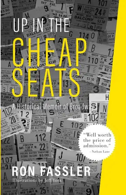 Up in the Cheap Seats: A Historical Memoir of Broadway - Paperback