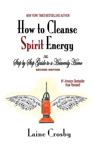 How to Cleanse Spirit Energy: The Step-by-Step Guide to a Heavenly Home - Paperback