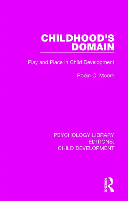 Childhood's Domain: Play and Place in Child Development - Paperback