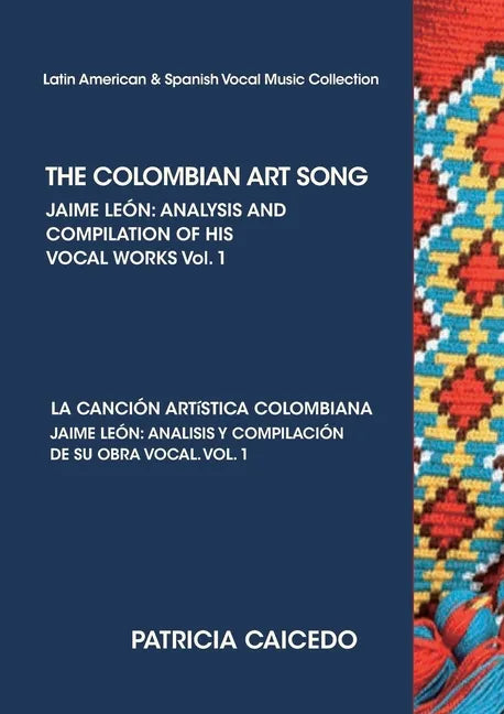 THE COLOMBIAN ART SONG Jaime Leon: Analysis and compilation of his vocal works. Vol.1 - Paperback