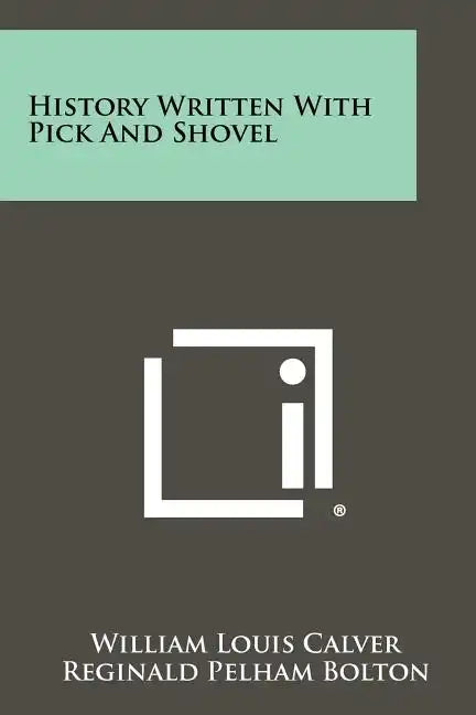 History Written With Pick And Shovel - Paperback