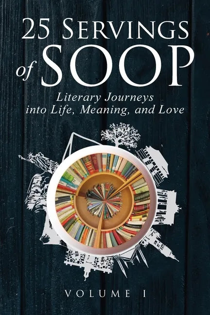 25 Servings of SOOP: Literary Journeys into Life, Meaning, and Love - Paperback