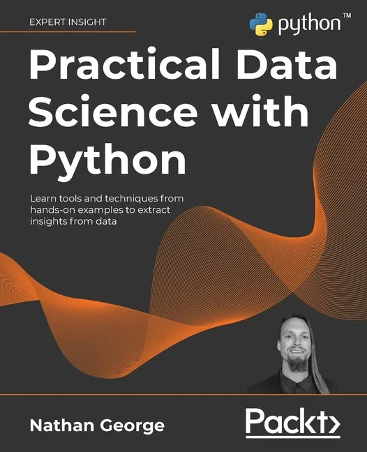 Practical Data Science with Python: Learn tools and techniques from hands-on examples to extract insights from data - Paperback