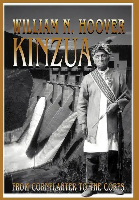Kinzua: From Cornplanter to the Corps - Hardcover