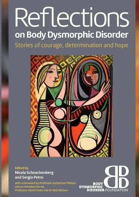 Reflections on Body Dysmorphic Disorder: Stories of Courage, Determination and Hope - Paperback
