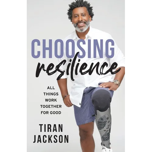 Choosing Resilience: All Things Work Together For Good - Paperback