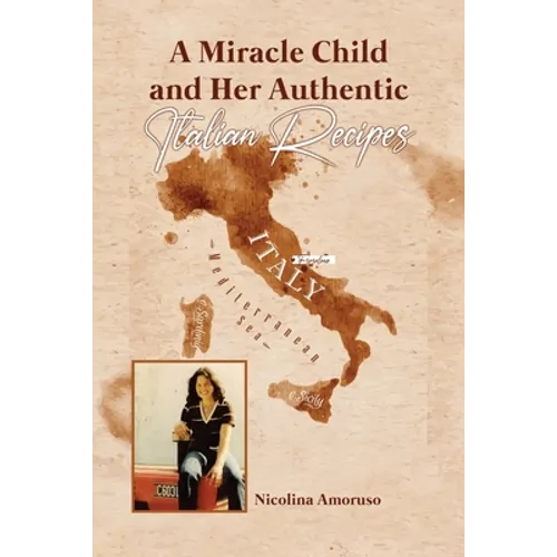 A Miracle Child and Her Authentic Italian Recipes - Paperback