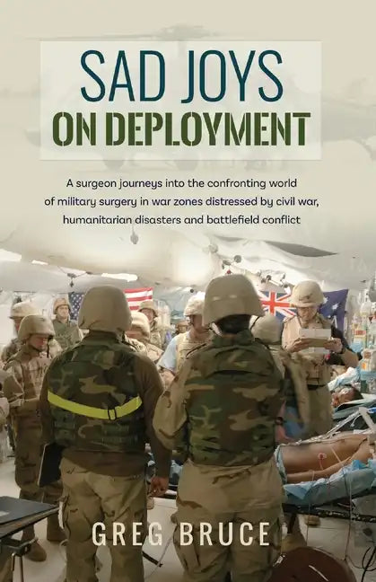 Sad Joys On Deployment: A surgeon journeys into the confronting world of military surgery in war zones - Paperback