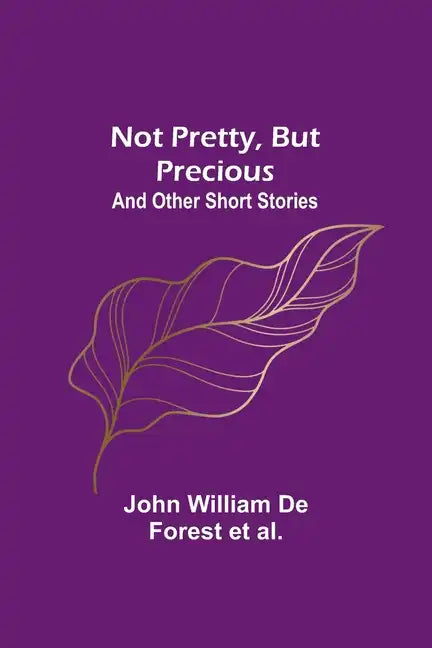 Not Pretty, but Precious; And Other Short Stories - Paperback