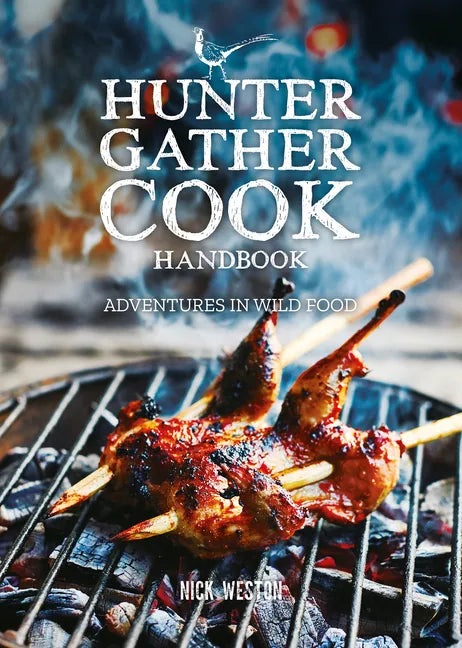 Hunter Gather Cook Handbook: Adventures in Wild Food - Hardcover