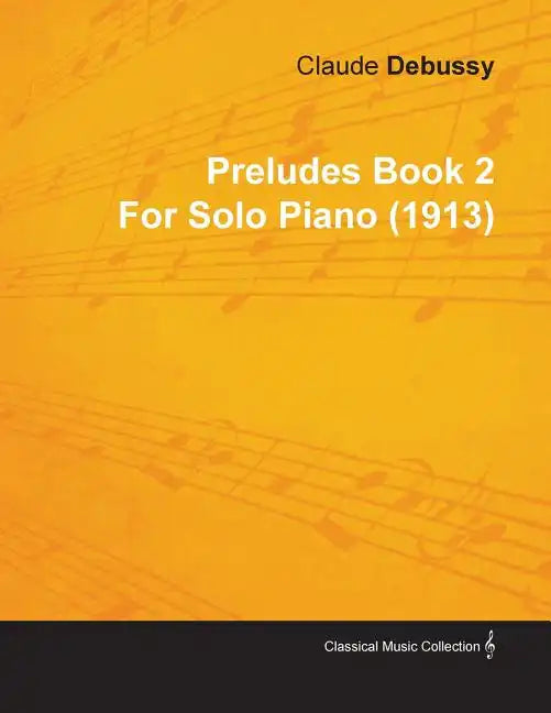 Preludes Book 2 by Claude Debussy for Solo Piano (1913) - Paperback