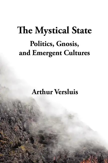 The Mystical State: Politics, Gnosis, and Emergent Cultures - Paperback
