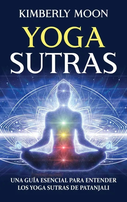 Yoga Sutras: Una guía esencial para entender los Yoga Sutras de Patanjali - Hardcover
