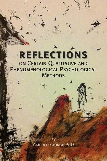 Reflections on Certain Qualitative and Phenomenological Psychological Methods - Paperback