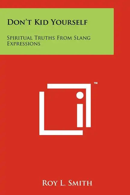Don't Kid Yourself: Spiritual Truths from Slang Expressions - Paperback