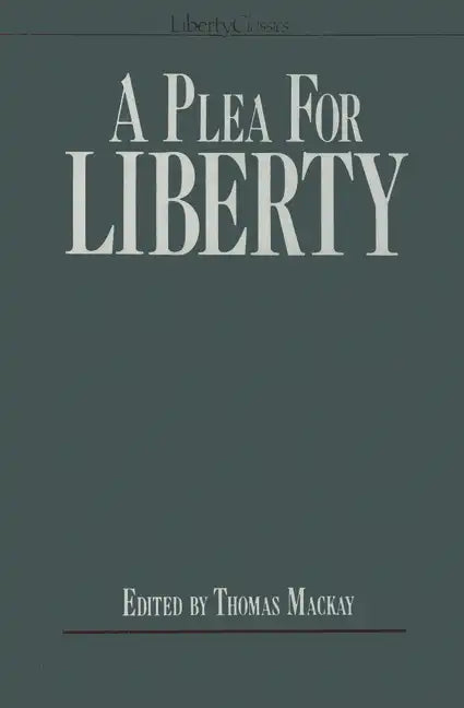 A Plea for Liberty: An Argument Against Socialism and Socialistic Legislation - Paperback