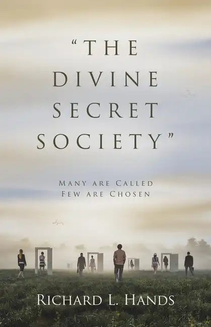"The Divine Secret Society": Many Are Called Few Are Chosen - Paperback