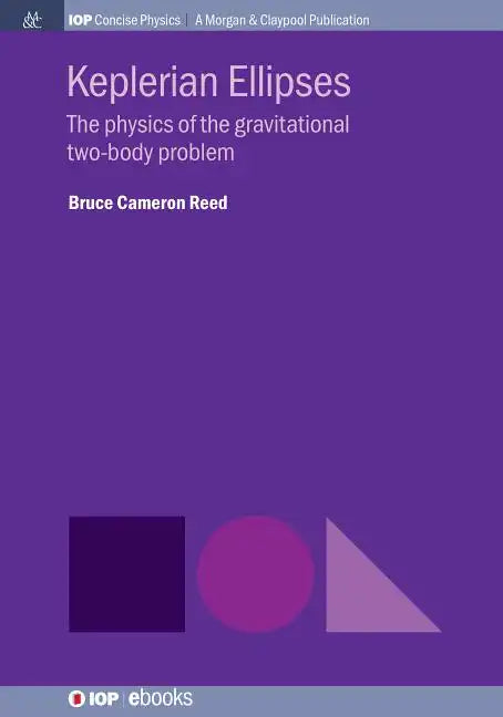 Keplerian Ellipses: The Physics of the Gravitational Two-Body Problem - Paperback