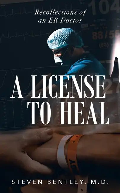 A License to Heal: Recollections of an ER Doctor - Paperback