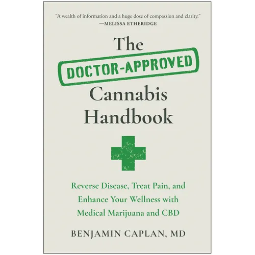 The Doctor-Approved Cannabis Handbook: Reverse Disease, Treat Pain, and Enhance Your Wellness with Medical Marijuana and CBD - Paperback