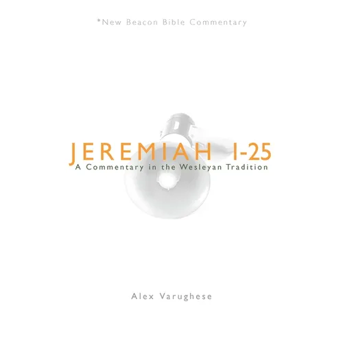 Jeremiah 1-25: A Commentary in the Wesleyan Tradition - Paperback