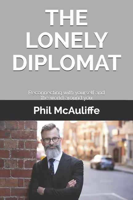 The Lonely Diplomat: Reconnecting with yourself and the world around you - Paperback