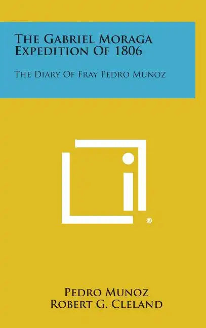 The Gabriel Moraga Expedition of 1806: The Diary of Fray Pedro Munoz - Hardcover