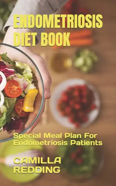 Endometriosis Diet Book: Special Meal Plan For Endometriosis Patients - Paperback